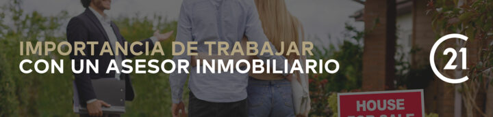 Importancia de trabajar con un asesor inmobiliario