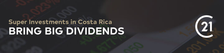 Super Investments in Costa Rica bring big Dividends